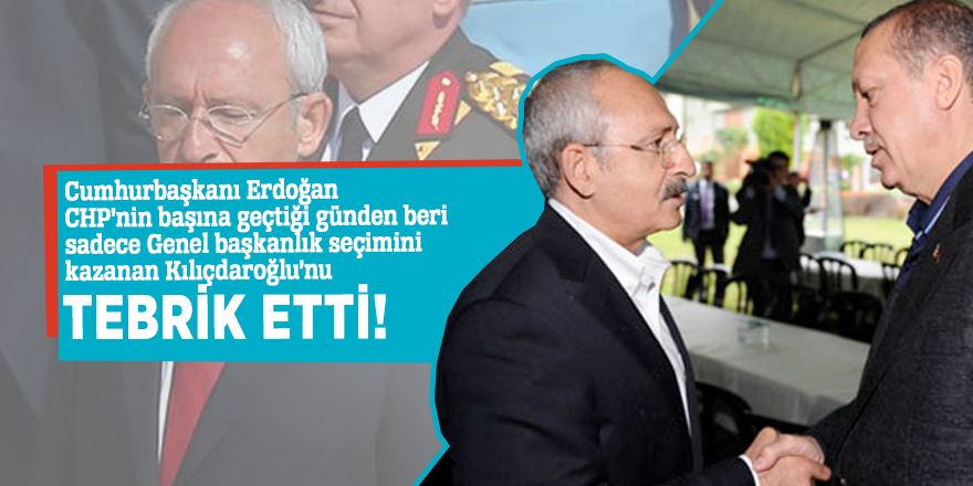 Cumhurbaşkanı Erdoğan Kılıçdaroğlu'nu tebrik etti
