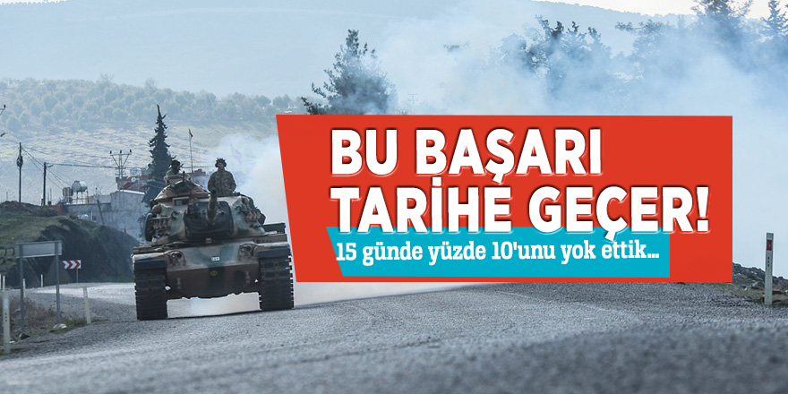 Bu başarı tarihe geçer! 15 günde yüzde 10'unu yok ettik...