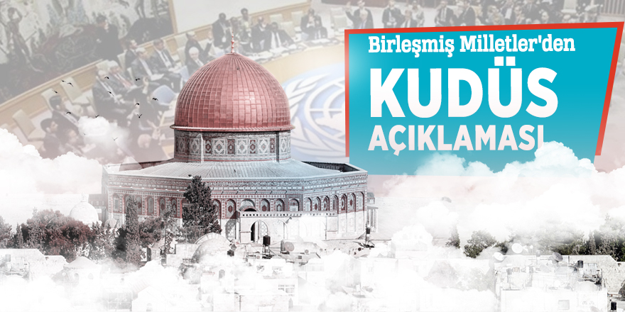 Birleşmiş Milletler'den Kudüs açıklaması