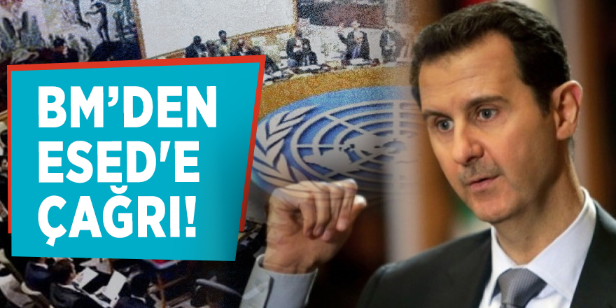 BM’den Beşar Esed'e çağrı!