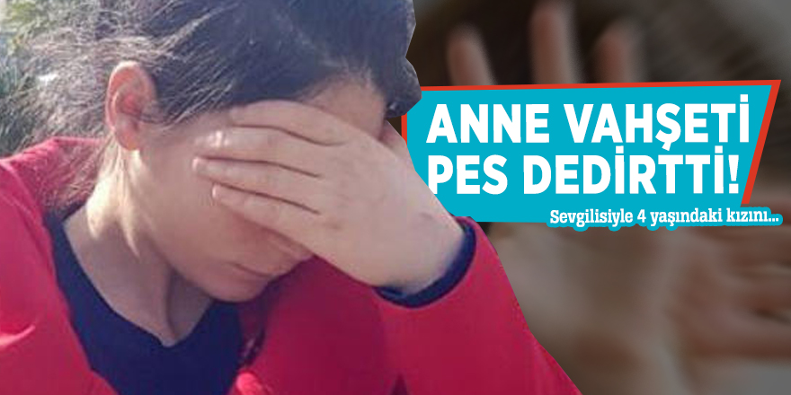 Anne vahşeti pes dedirtti!
