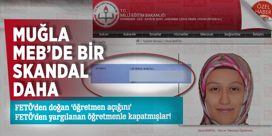 Muğla MEB’de bir SKANDAL daha: FETÖ’den doğan ‘öğretmen açığını’ FETÖ’den yargılanan öğretmenle kapatmışlar!