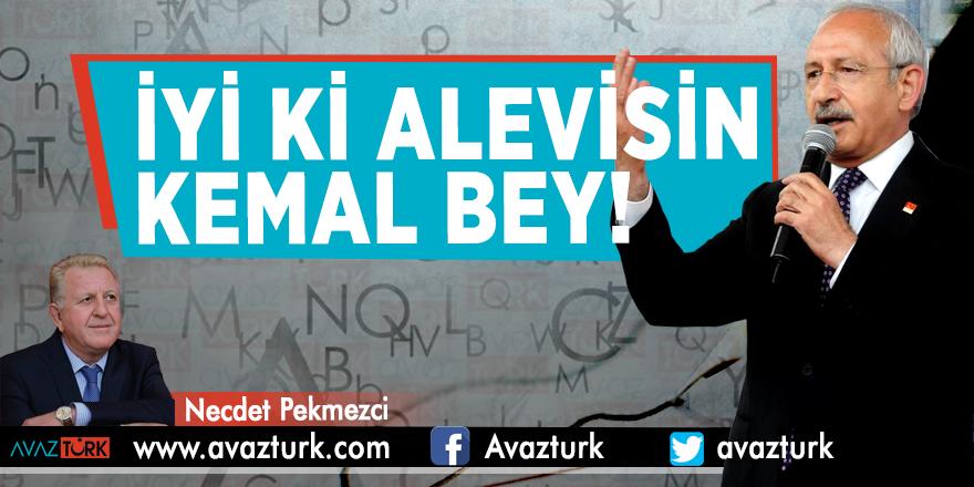 İyi ki Alevisin Kemal Bey!