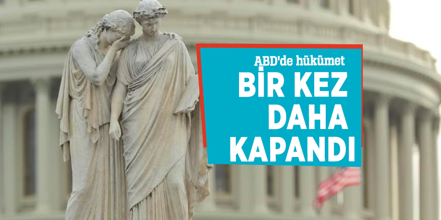 ABD'de hükümet bir kez daha kapandı