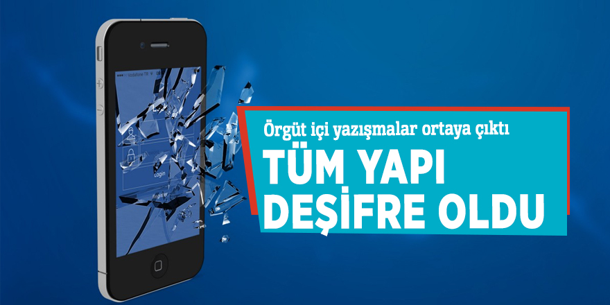 Örgüt içi yazışmalar ortaya çıktı, tüm yapı deşifre oldu