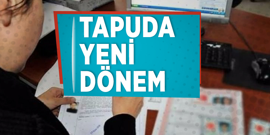 Tapuda yeni dönem