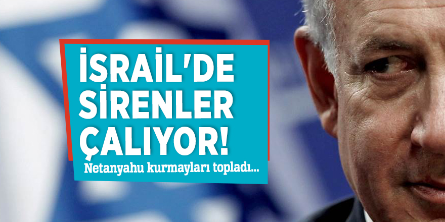İsrail'de sirenler çalıyor! Netanyahu kurmayları topladı...