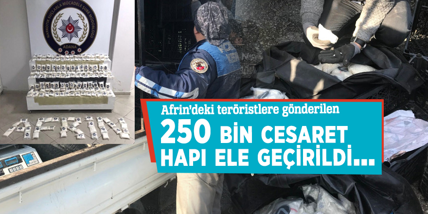 Afrin’deki teröristlere gönderilen 250 bin cesaret hapı ele geçirildi…