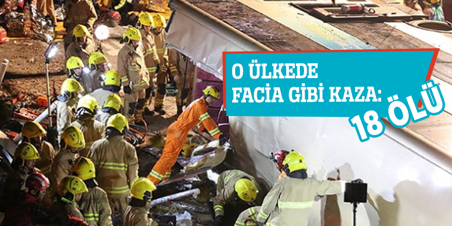 O ülkede facia gibi kaza: 18 ölü!