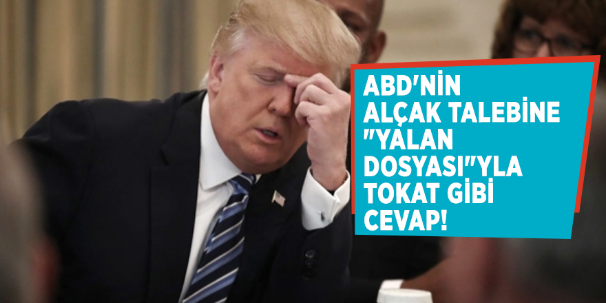 ABD'nin alçak talebine "yalan dosyası"yla tokat gibi cevap!