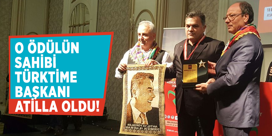 O ödülün sahibi Türktime Başkanı Atilla oldu!