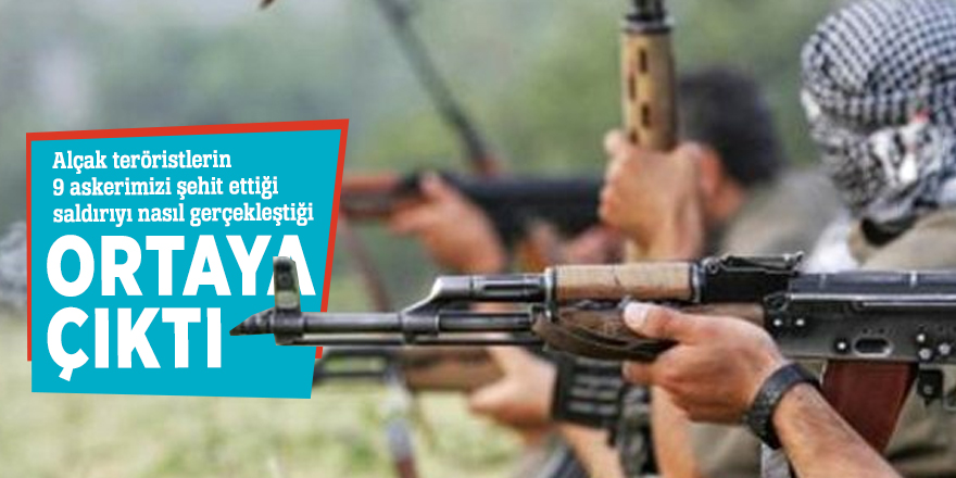 Alçak teröristlerin 9 askerimizi şehit ettiği saldırıyı nasıl gerçekleştiği ortaya çıktı