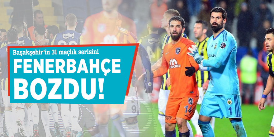 Başakşehir'in 31 maçlık serisini Fenerbahçe bozdu!
