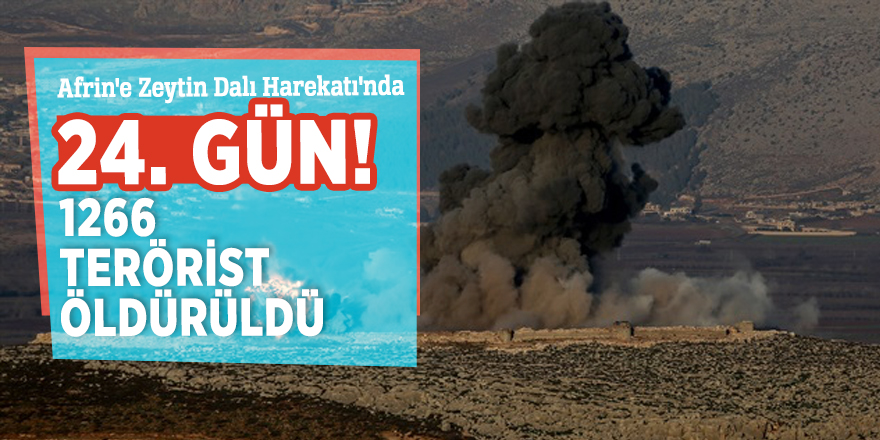 Afrin'e Zeytin Dalı Harekatı'nda 24. gün!