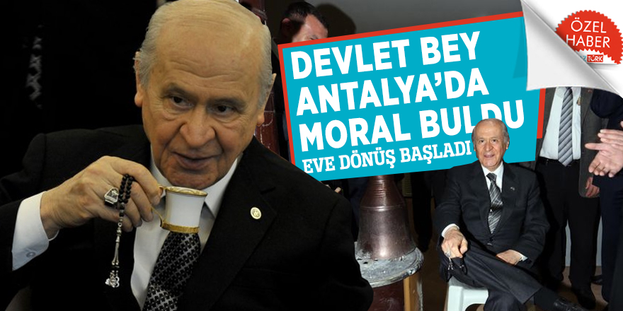 Devlet Bey Antalya’da moral buldu