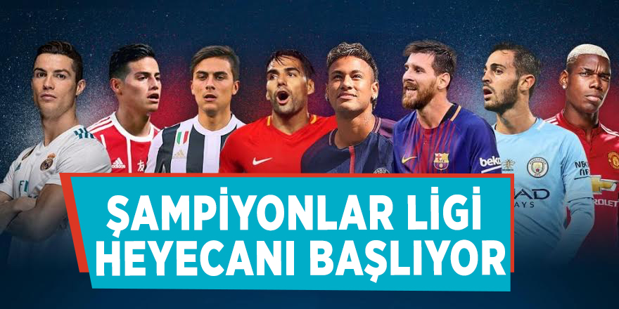 Şampiyonlar Ligi heyecanı başlıyor