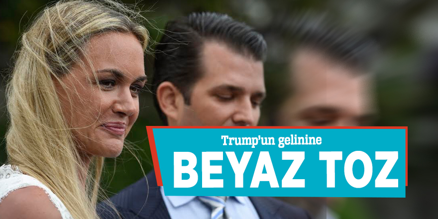 Trump’un gelinine beyaz toz