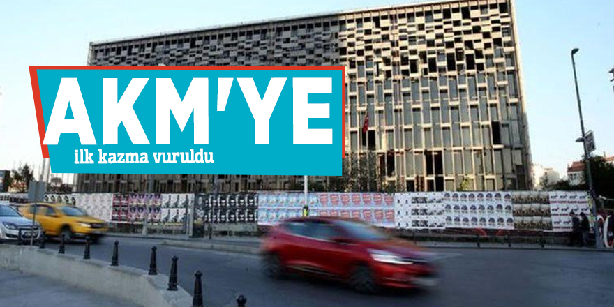 AKM'ye ilk kazma vuruldu