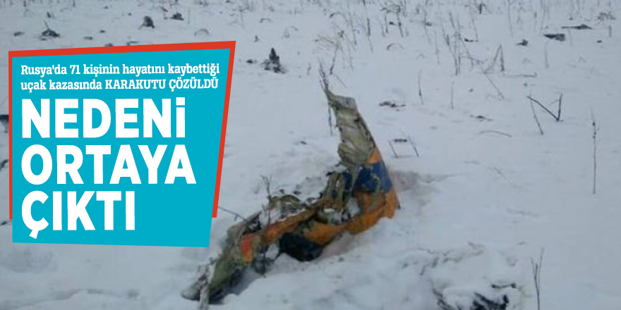 Rusya'da 71 kişinin hayatını kaybettiği uçak kazasında KARAKUTU ÇÖZÜLDÜ