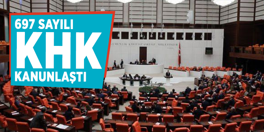 697 sayılı KHK kanunlaştı