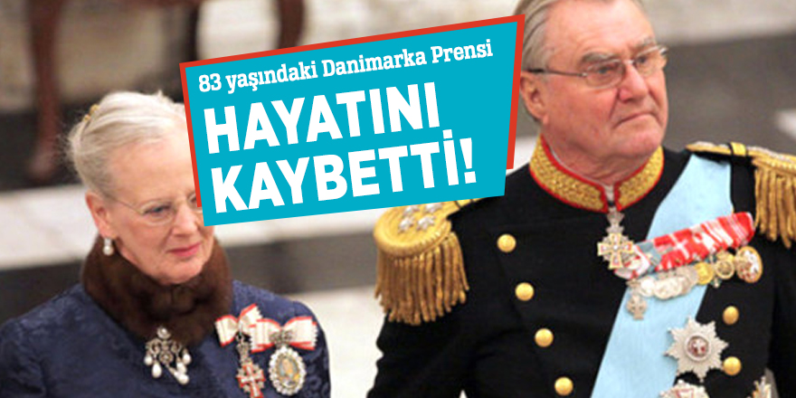 83 yaşındaki Danimarka Prensi hayatını kaybetti!