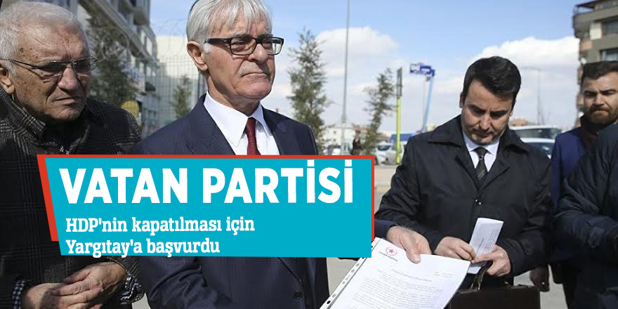 Vatan Partisi, HDP'nin kapatılması için Yargıtay'a başvurdu