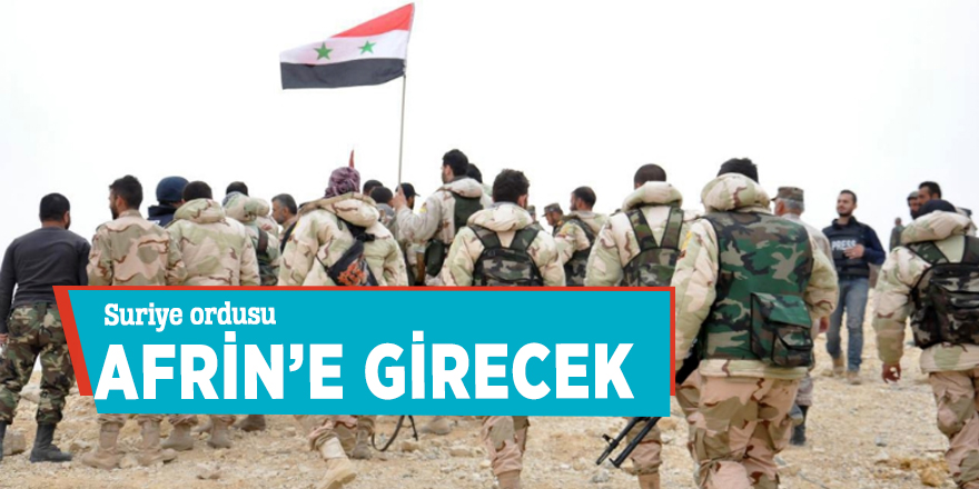 Suriye ordusu Afrin’e girecek