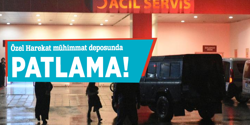 Özel Harekat mühimmat deposunda patlama