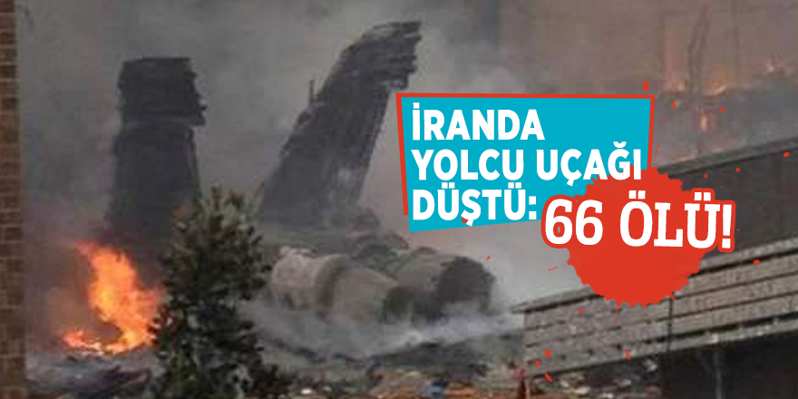 İranda bir yolcu uçağı düştü: 66 ÖLÜ!
