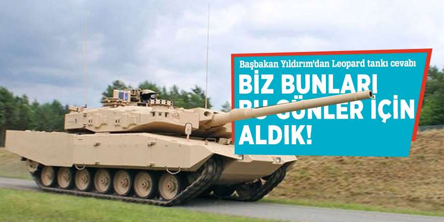Başbakan Yıldırım'dan Alman basınına Leopard tankı cevabı