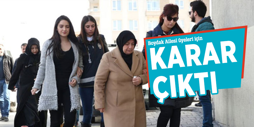 Boydak Ailesi üyeleri için karar çıktı