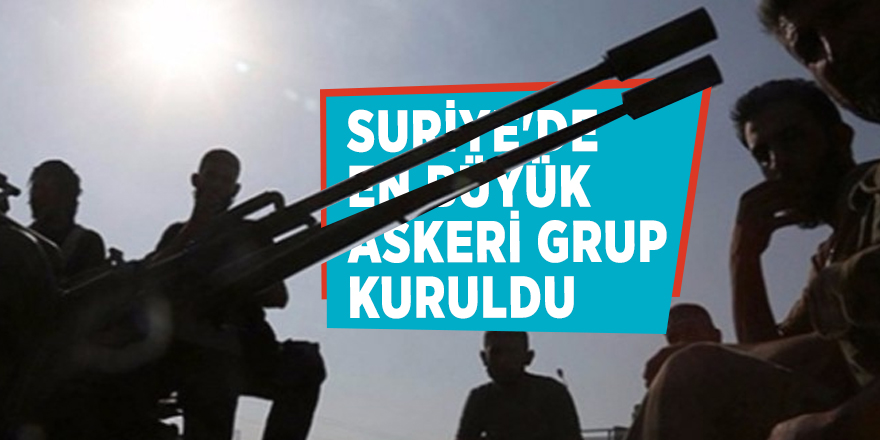 Suriye'de en büyük askeri grup kuruldu
