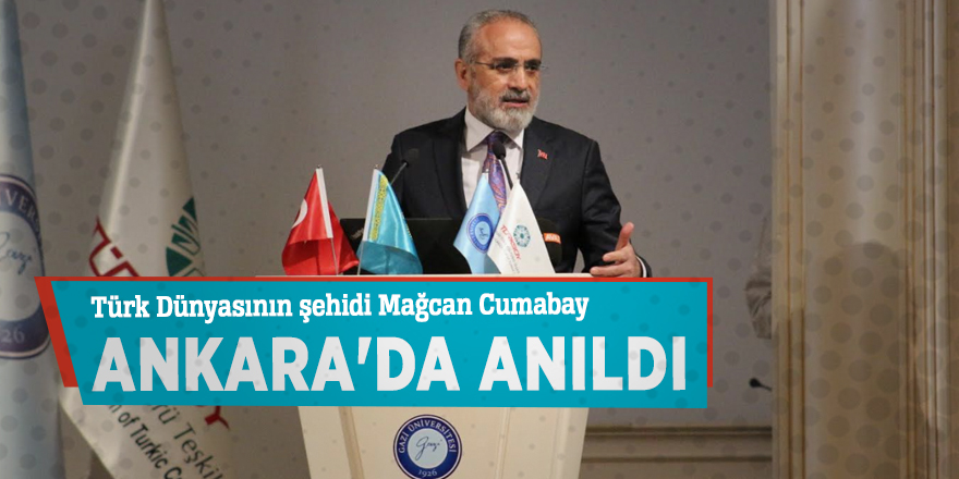 Türk Dünyasının şehidi Mağcan Cumabay Ankara'da anıldı