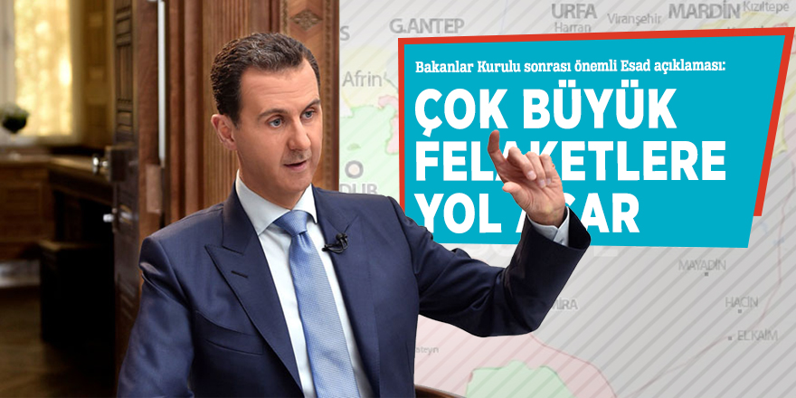 Bakanlar Kurulu sonrası önemli Esad açıklaması!