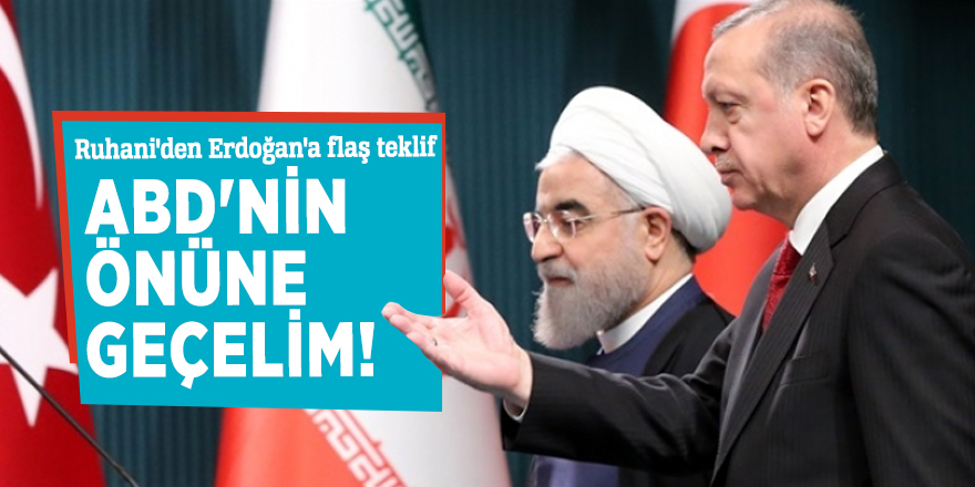 Ruhani'den Erdoğan'a flaş teklif: ABD'nin önüne geçelim!