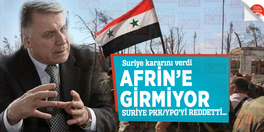 Suriye kararını verdi Afrin’e girmiyor! Suriye PKK/YPG’yi reddetti…