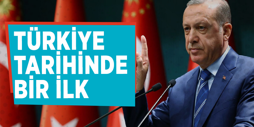 Erdoğan açıkladı: Türkiye tarihinde bir ilk