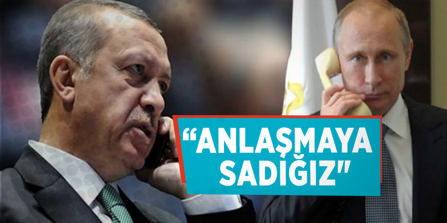Putin “Anlaşmaya sadığız"