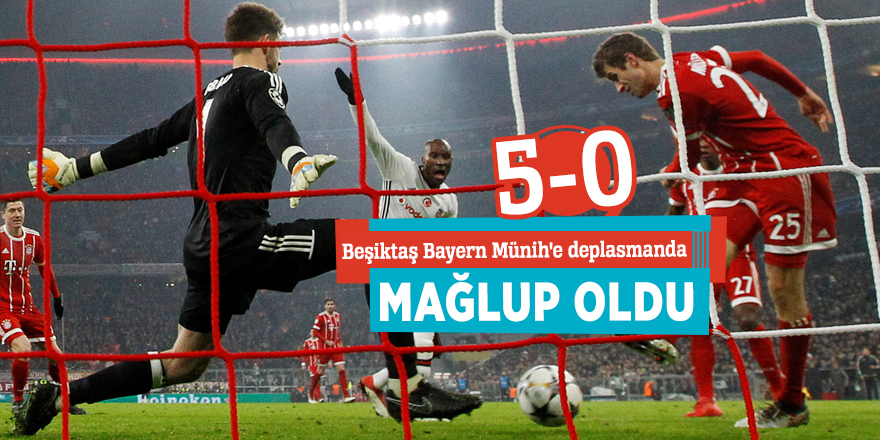 Beşiktaş Bayern Münih'e deplasmanda mağlup oldu