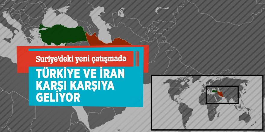 Washington Post: "Suriye'deki yeni çatışmada Türkiye ve İran karşı karşıya geliyor"