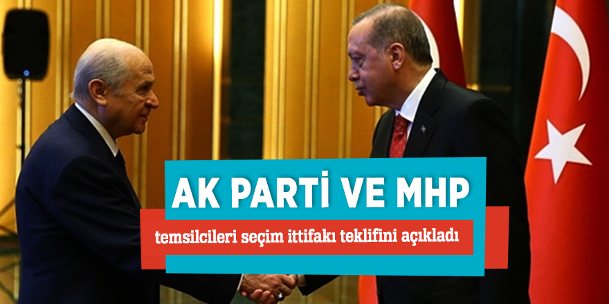 AK Parti ve MHP temsilcileri seçim ittifakı teklifini açıkladı