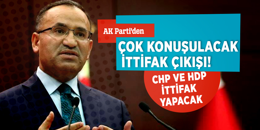 Bekir Bozdağ: CHP ile HDP seçimde ittifak…