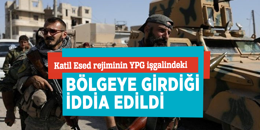 Katil Esed rejiminin YPG işgalindeki bölgeye girdiği iddia edildi