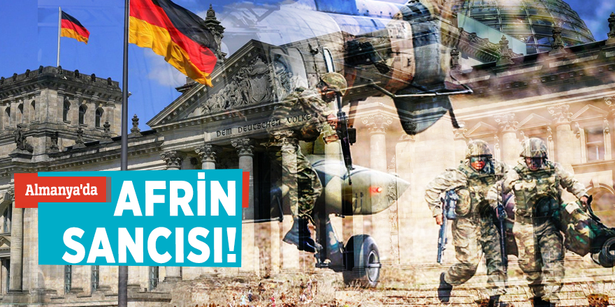 Almanya'da Afrin sancısı!