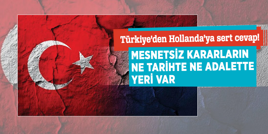 Türkiye'den Hollanda'ya sert cevap!