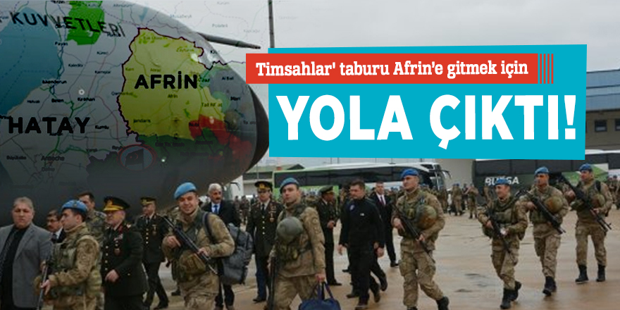 'Timsahlar' taburu Afrin'e gitti