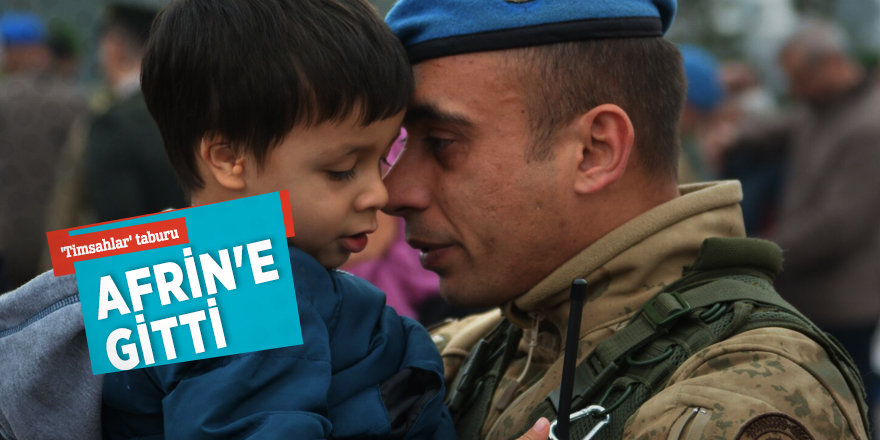 'Timsahlar' taburu Afrin'e gitti