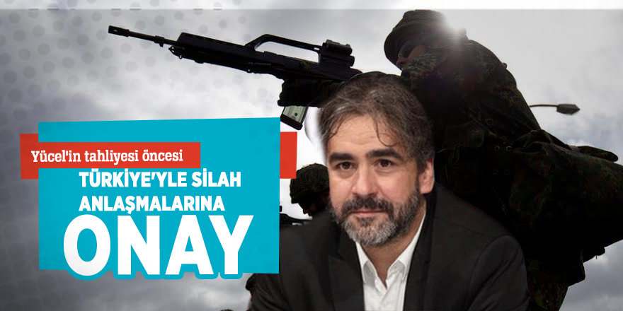 Yücel'in tahliyesi öncesi! Türkiye'yle silah anlaşmalarına onay...