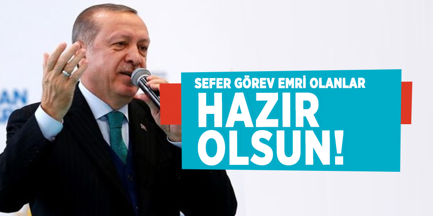 Cumhurbaşkanı Erdoğan açıkladı: "Sefer görev emri olanlar..."