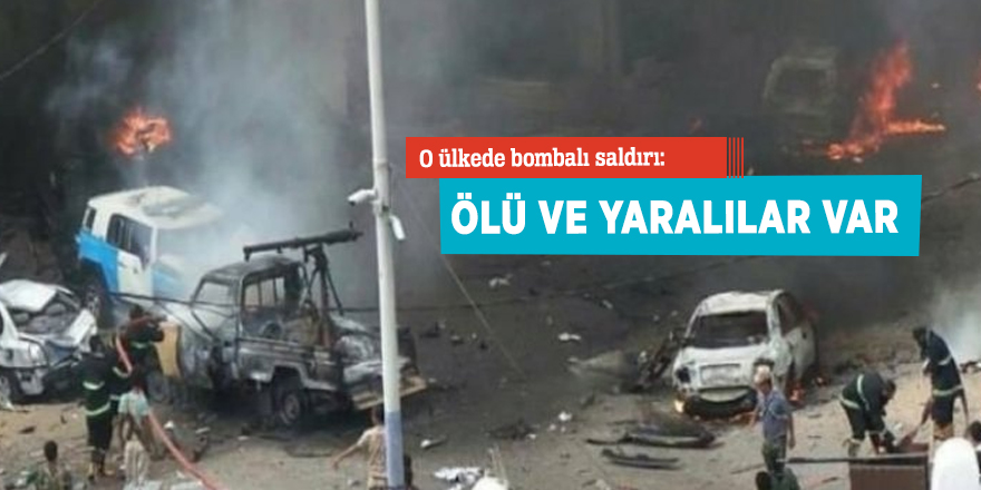 O ülkede bombalı saldırı: Ölü ve yaralılar var